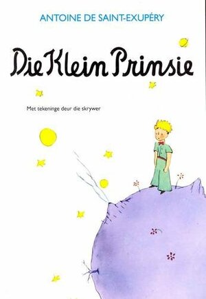 Die Klein Prinsie by Antoine de Saint-Exupéry