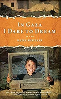In Gaza I Dare To Dream by Rana Shubair