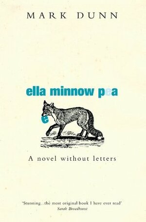 Ella Minnow Pea: A Novel Without Letters by Mark Dunn