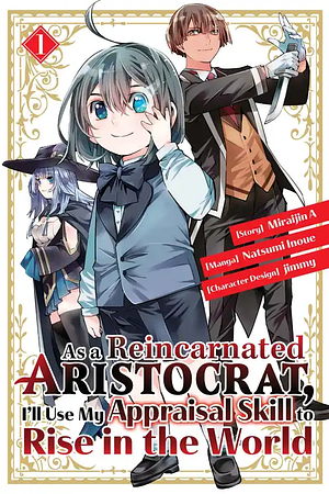 As a Reincarnated Aristocrat, I'll Use My Appraisal Skill to Rise in the World, Volume 1 by Miraijin A