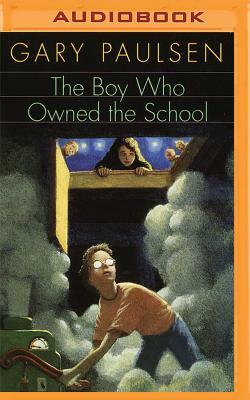 The Boy Who Owned the School by Gary Paulsen