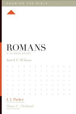 Romans: A 12-Week Study by Jared C. Wilson