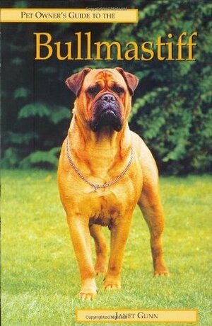 Pet Owner's Guide To The Bullmastiff (Pet Owner's Guide) by Janet Gunn