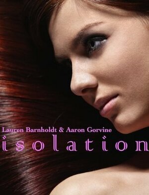 Isolation by Lauren Barnholdt, Aaron Gorvine