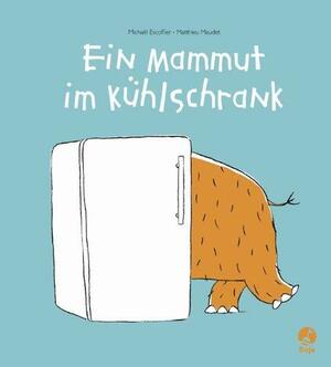 Ein Mammut im Kühlschrank by Michaël Escoffier