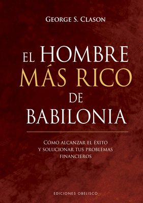 El Hombre Mas Rico de Babilonia by George S. Clason