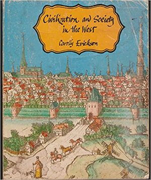 Civilization and Society in the West by Carolly Erickson