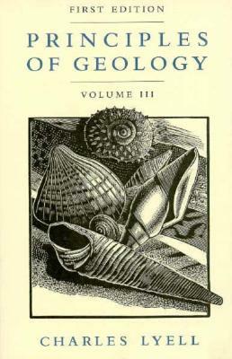 Principles of Geology, Volume 3 by Charles Lyell