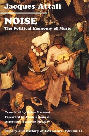 Noise: The Political Economy of Music by Jacques Attali