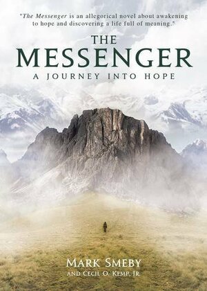 The Messenger: A Journey into Hope by Mark Smeby