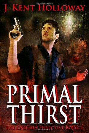 Primal Thirst by Kent Holloway