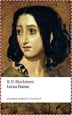 Lorna Doone, a Romance of Exmoor Oxford World's Classics Hardback Collection by R.D. Blackmore, R.D. Blackmore