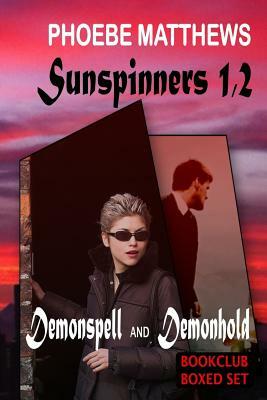 Sunspinners 1,2: Demonspell and Demonhold by Phoebe Matthews