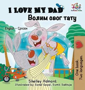 I Love My Dad (English Serbian Bilingual Book - Cyrillic) by Kidkiddos Books, Shelley Admont