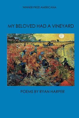 My Beloved Had a Vineyard by Ryan Harper