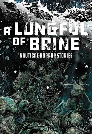 A Lungful of Brine by Dan Tappan