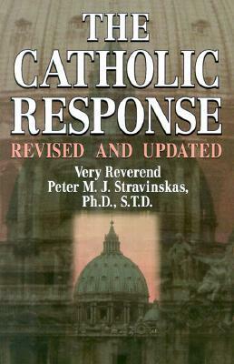 The Catholic Response by Michael J. Sheehan, Peter Stravinskas