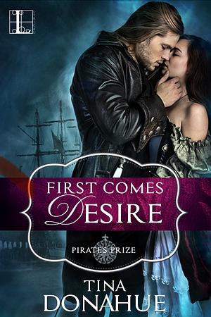First Comes Desire by Tina Donahue