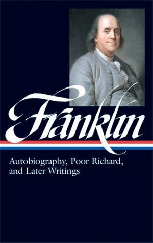 Autobiography / Poor Richard / Later Writings by J.A. Leo Lemay, Benjamin Franklin