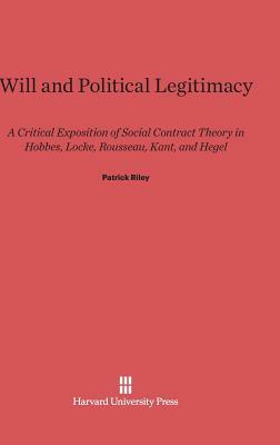 Will and Political Legitimacy by Patrick Riley