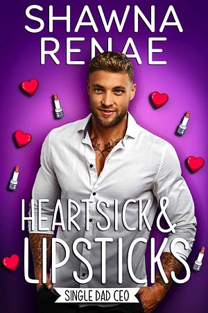 Heartsick & Lipsticks by Shawna Renae, Shawna Renae