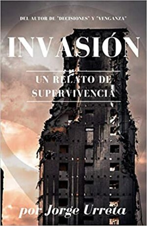 Invasión: Una historia de supervivencia by Jorge Urreta