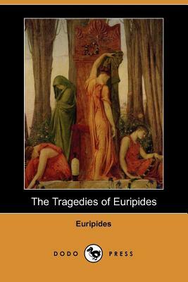 The Tragedies of Euripides (Dodo Press) by Euripides