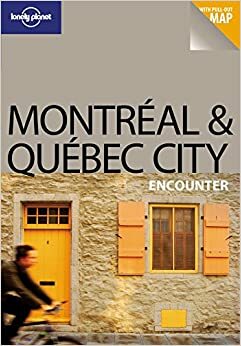 Montréal & Québec City Encounter (Lonely Planet Encounters) by Regis St. Louis, Lonely Planet