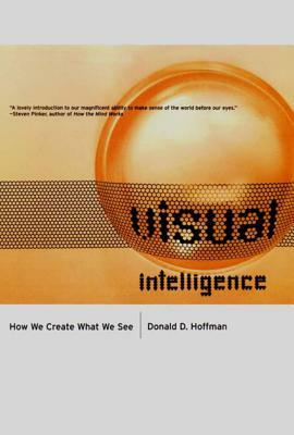 Visual Intelligence: How We Create What We See by Donald D. Hoffman