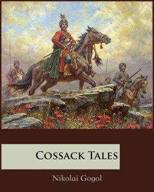 Cossack Tales (Annotated) by Nikolai Gogol