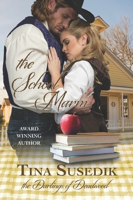 The School Marm: The Darlings of Deadwood by Tina Susedik