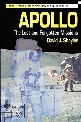 Apollo: The Lost and Forgotten Missions by Shayler David