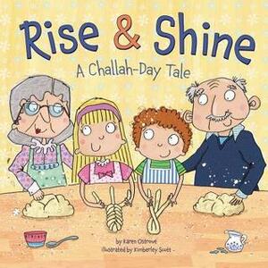 Rise & Shine: A Challah-Day Tale by Karen Ostrove, Kimberley Scott