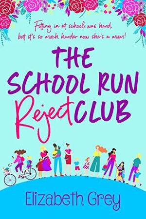 The School Run Reject Club by Elizabeth Grey