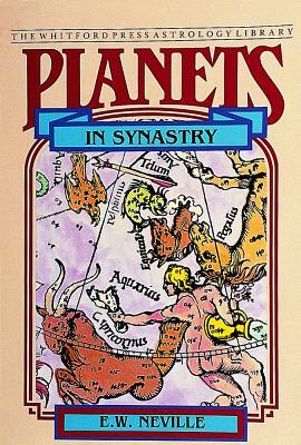 Planets in Synastry: Astrological Patterns of Relationships by E. W. Neville