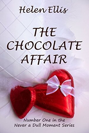 The Chocolate Affair (Never a Dull Moment Book 1) by Helen Ellis