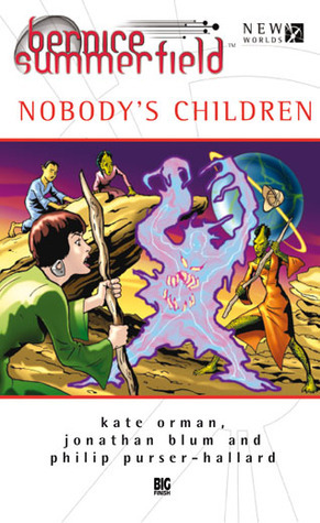 Bernice Summerfield: Nobody's Children by Jonathan Blum, Philip Purser-Hallard, Kate Orman