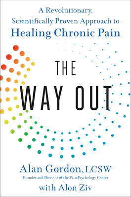 The Way Out: A Revolutionary, Scientifically Proven Approach to Healing Chronic Pain by Alan Gordon, Alon Ziv