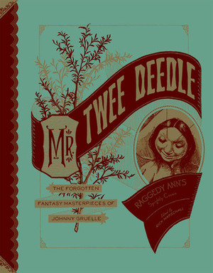 Mr. Twee Deedle: Raggedy Ann's Sprightly Cousin by Johnny Gruelle, Rick Marschall