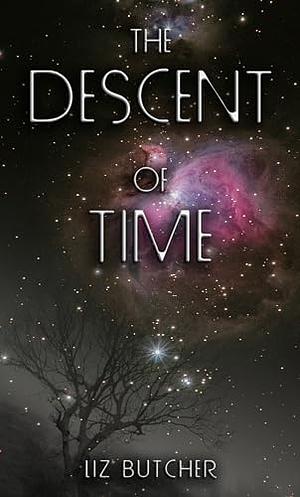 The Descent of Time by Liz Butcher