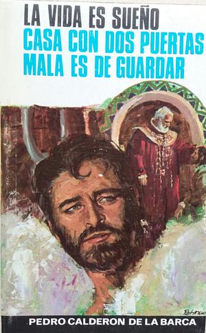 La vida es sueño - Casa con dos puertas mala es de guardar.  by Pedro Calderón de la Barca