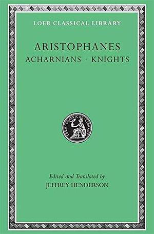 Aristophanes: Acharnians. Knights. by Aristophanes