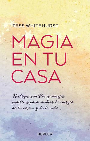 Magia en tu casa by Tess Whitehurst