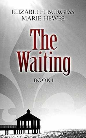 The Waiting by Elizabeth Burgess, Marie Hewes