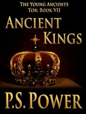 Ancient Kings by P.S. Power