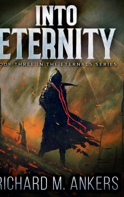 Into Eternity (The Eternals Book 3) by Richard M. Ankers