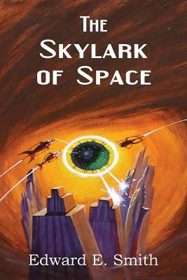 The Skylark of Space by Edward Elmer Smith
