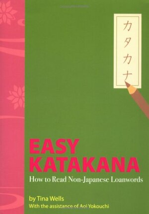 Easy Katakana: How To Read Non-Japanese Loanwords by Tina Wells