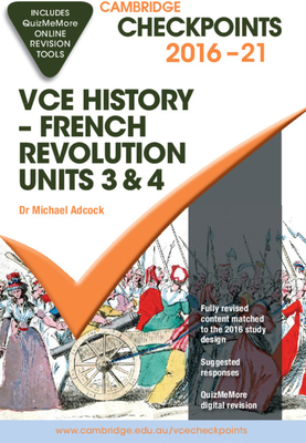 Cambridge Checkpoints Vce French Revolution 2016-21 and Quizmemore by Michael Adcock