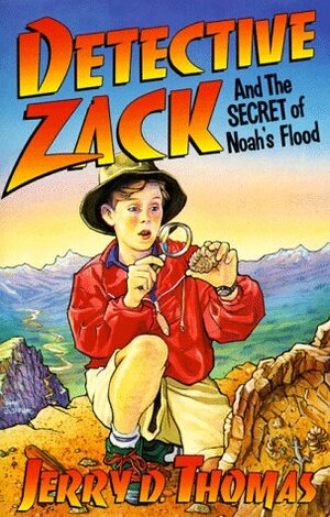 Detective Zack and the Secret of Noah's Flood by Jerry D. Thomas